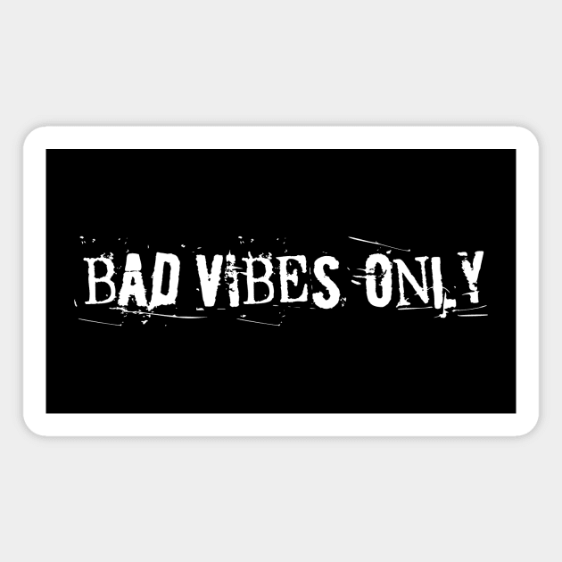 BAD VIBES ONLY white text Magnet by sandpaperdaisy